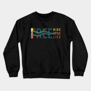 Free Ride. Free Style. Free Life. Typography design Crewneck Sweatshirt